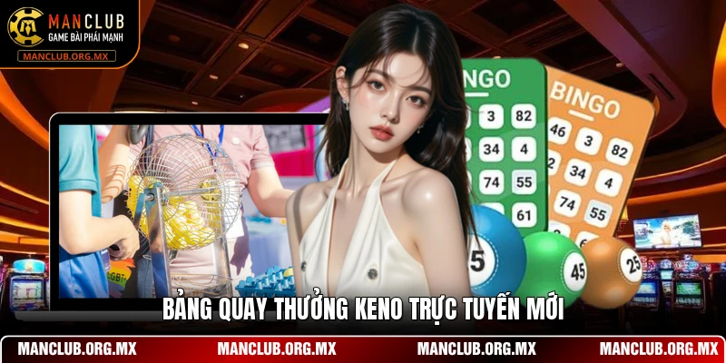 Bảng quay thưởng Keno trực tuyến mới
