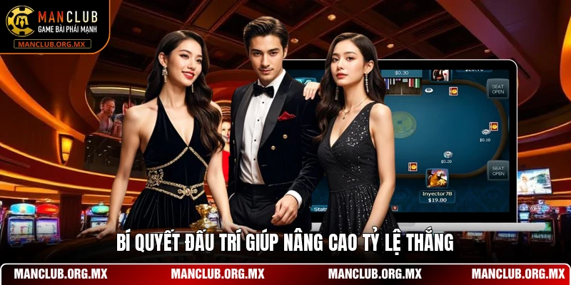 Bí quyết đấu trí giúp nâng cao tỷ lệ thắng