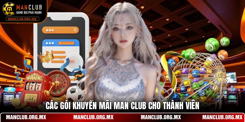 Các gói khuyến mãi MAN CLUB cho thành viên