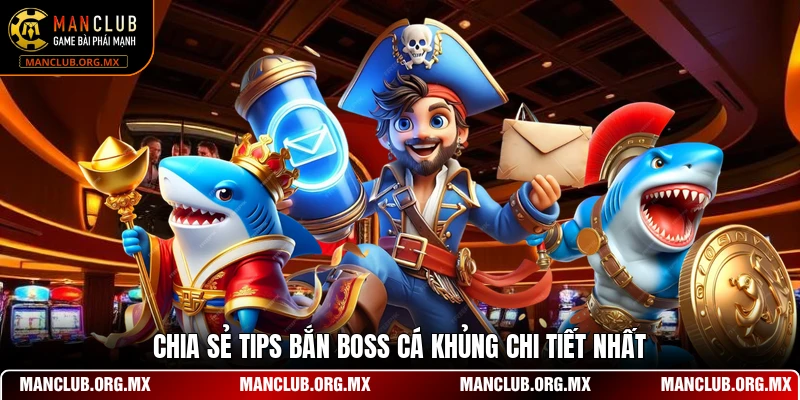 Chia sẻ tips bắn boss cá khủng chi tiết nhất