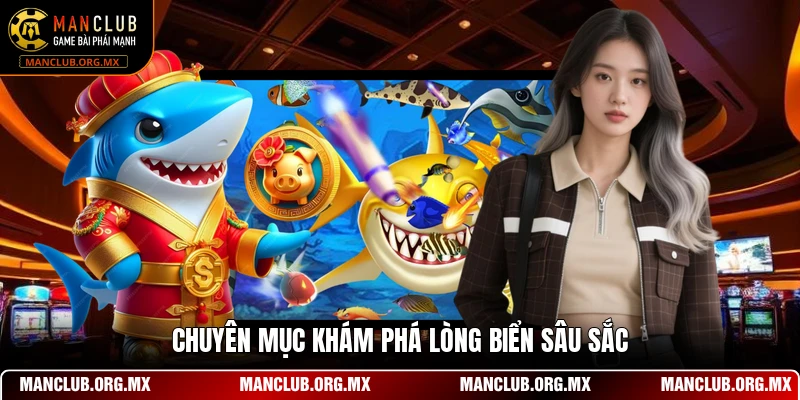 Chuyên mục khám phá lòng biển sâu sắc