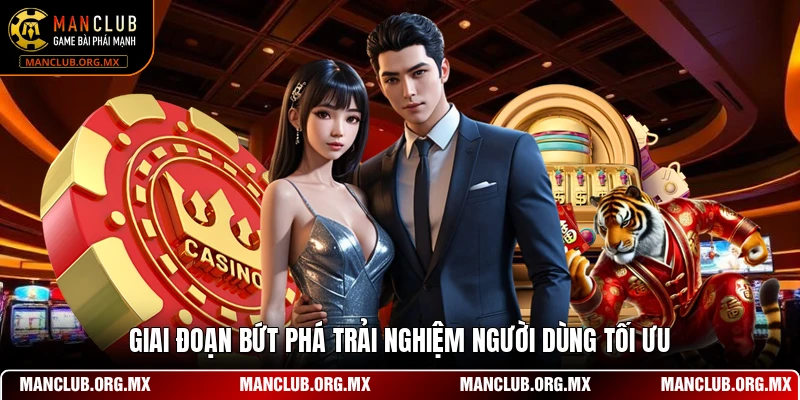 Giai đoạn bứt phá trải nghiệm người dùng tối ưu