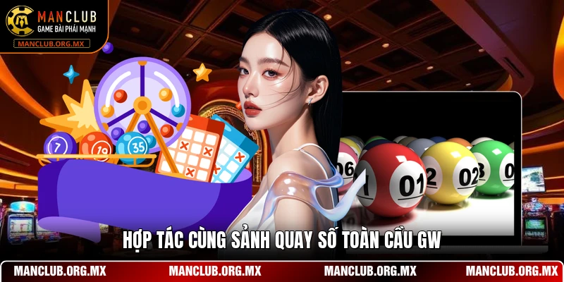Hợp tác cùng sảnh quay số toàn cầu GW