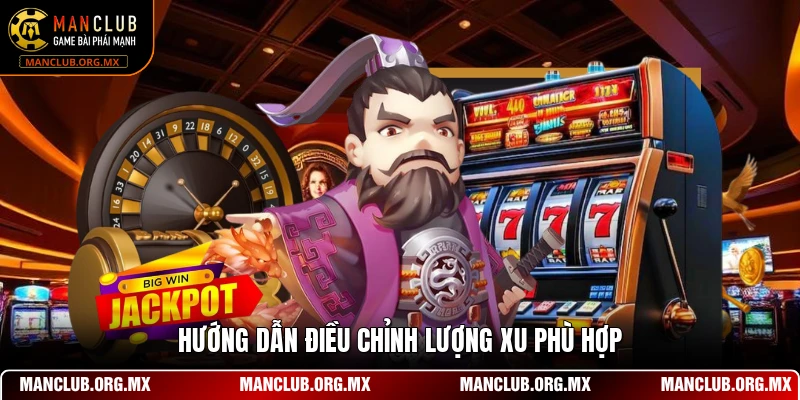 Hướng dẫn điều chỉnh lượng xu phù hợp