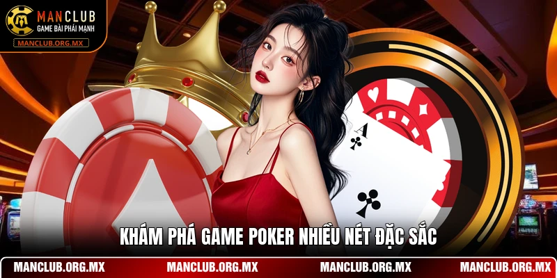 Khám phá game Poker nhiều nét đặc sắc