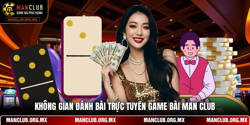 Không gian đánh bài trực tuyến game bài MAN CLUB