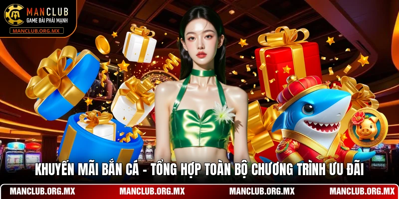 Khuyến Mãi Bắn Cá - Tổng Hợp Toàn Bộ Chương Trình Ưu Đãi