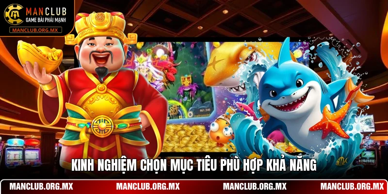 Kinh nghiệm chọn mục tiêu phù hợp khả năng