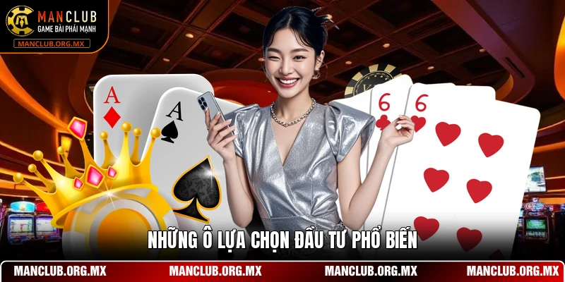 Những ô lựa chọn đầu tư phổ biến