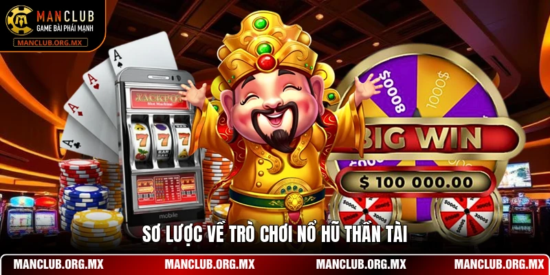 Sơ lược về trò chơi nổ hũ thần tài
