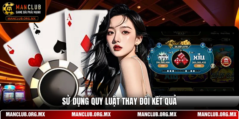 Sử dụng quy luật thay đổi kết quả