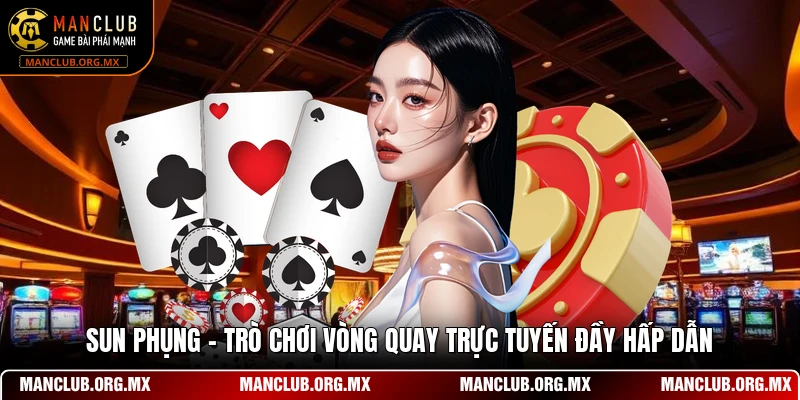 Sun Phụng - Trò Chơi Vòng Quay Trực Tuyến Đầy Hấp Dẫn
