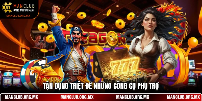 Tận dụng triệt để những công cụ phụ trợ