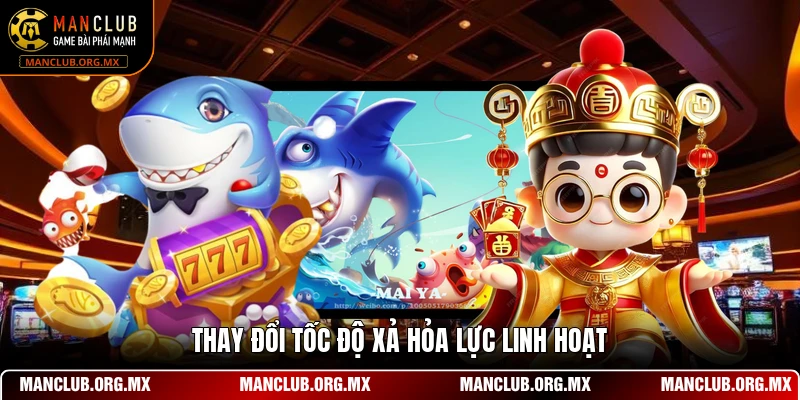 Thay đổi tốc độ xả hỏa lực linh hoạt