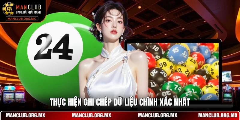 Thực hiện ghi chép dữ liệu chính xác nhất