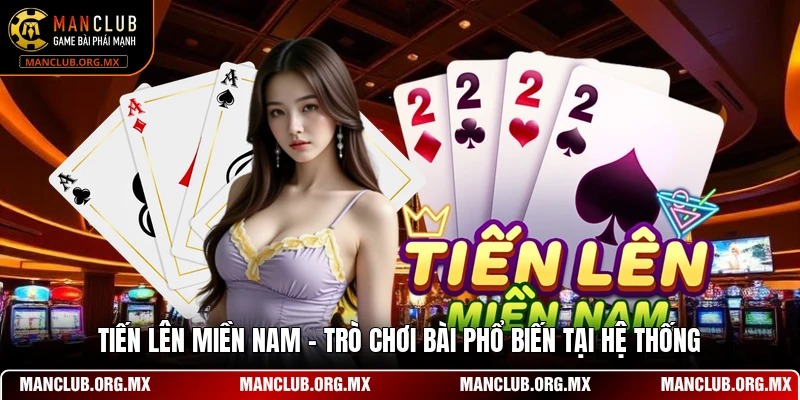 Tiến Lên Miền Nam - Trò Chơi Bài Phổ Biến Tại Hệ Thống