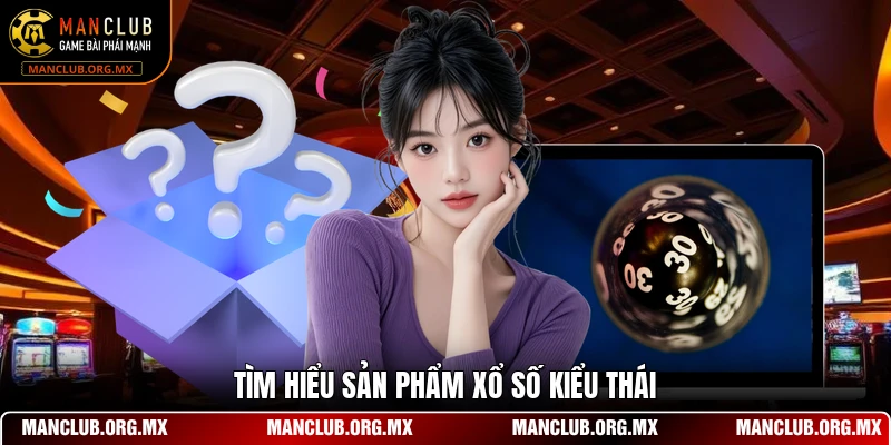 Tìm hiểu sản phẩm xổ số kiểu Thái