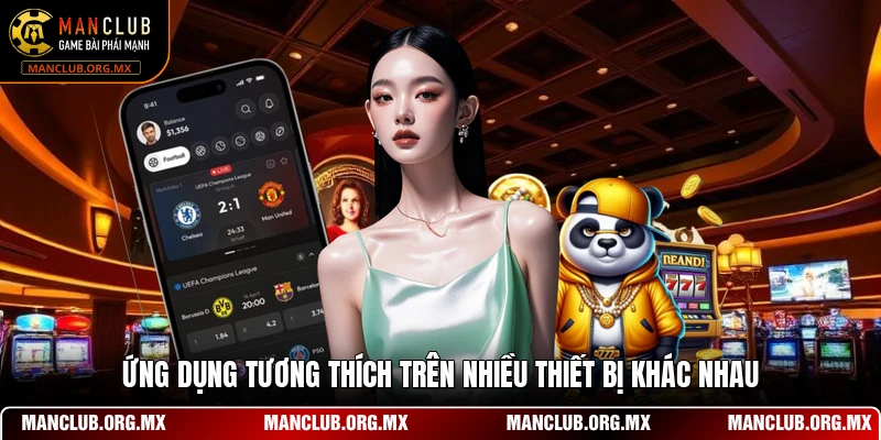 Ứng dụng tương thích trên nhiều thiết bị khác nhau