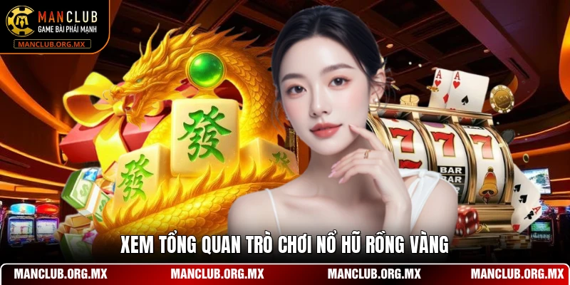 Xem tổng quan trò chơi nổ hũ rồng vàng