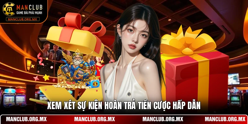 Xem xét sự kiện hoàn trả tiền cược hấp dẫn